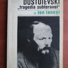 Ion Ianosi - Dostoievski. Tragedia subteranei (contine sublinieri)