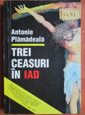 Antonie Plamadeala - Trei ceasuri in iad (1993) foto