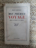 Jean Cocteau - Mon Premier Voyage, Gallimard 1936, Editie Necartonata, Franceza - Carte Veche