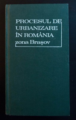 Tiberiu Bogdan (coord.) et al. - Procesul de urbanizare &amp;icirc;n Rom&amp;acirc;nia. Zona Brașov foto