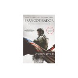 Francotirador (American Sniper - Spanish Edition): La Autobiografia del Francotirador Mas Letal En La Historia de Estados Unidos de America