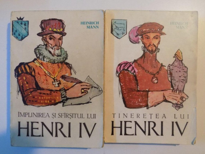 TINERETEA LUI HENRI IV / IMPLINIREA SI SFARSITUL LUI HENRI IV de HEINRICH MANN , VOL I-II 1963