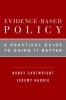 Evidence-Based Policy: A Practical Guide to Doing It Better