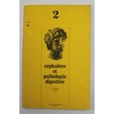 CEPHALEES ET PATHOLOGIE DIGESTIVE par M. GIRARD , TOME 2 , ANII &#039;70 - &#039; 80