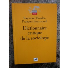 Dictionnaire critique de la sociologie / Raymond Boudon, Fran&ccedil;ois Bourricaud