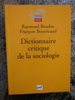 Dictionnaire critique de la sociologie / Raymond Boudon, Fran&amp;ccedil;ois Bourricaud foto