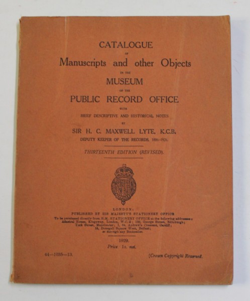 CATALOGUE OF MANUSCRIPTS AND OTHER OBJECTS IN THE MUSEUM OF THE PUBLIC RECORD OFFICE by H.C. MAXWELL LYTE , 1929