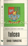 Tulcea - Ghid Turistic Judet, Petre Cotet, Ioan Popovici, Gavrila Simion, Bucuresti 1975, Carte Veche