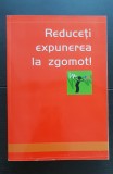 Reduceți expunerea la zgomot! Lucrările Simpozionului &quot;Săptăm&acirc;na europeană pentru securitate și sănătate &icirc;n muncă&quot; Sovata , octombrie 2005