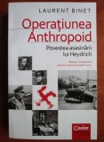 Laurent Binet - Operatiunea Anthropoid. Povestea asasinării lui Heydrich ( Premiul GONCOURT 2010 )