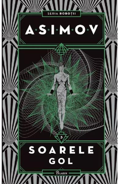 Robotii 3: Soarele Gol, Isaac Asimov - Editura Art