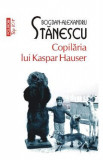 Copilaria lui Kaspar Hauser - Bogdan-Alexandru Stanescu, 2021