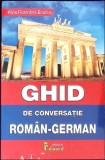 Ghid Conversatie Roman-German, Alina Florentina Boutiuc, Editura Eduard, 2017, 352 pagini