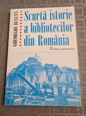 Scurta istorie a bibliotecilor din Romania Gheorghe Buluta foto