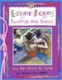 Edgar Degas: Paintings That Dance: Paintings That Dance