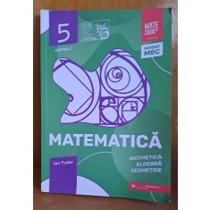 Matematica clasa 5-a, partea I, aritmetica, algebra, geometrie - Ion Tudor