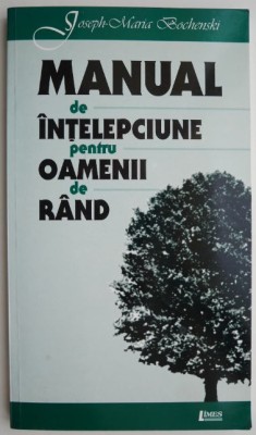 Manual de intelepciune pentru oamenii de rand &amp;ndash; Joseph-Maria Bochenski foto