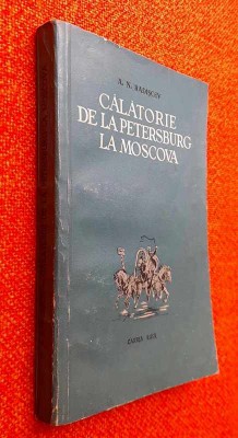 Calatorie de la Petersburg la Moscova - A. N. Radiscev, editia a II-a, 1956 foto