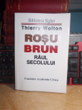 THIERRY WOLTON - ROSU BRUN . RAUL SECOLULUI ( BIBLIOTECA SIGHET ) , 2001 *
