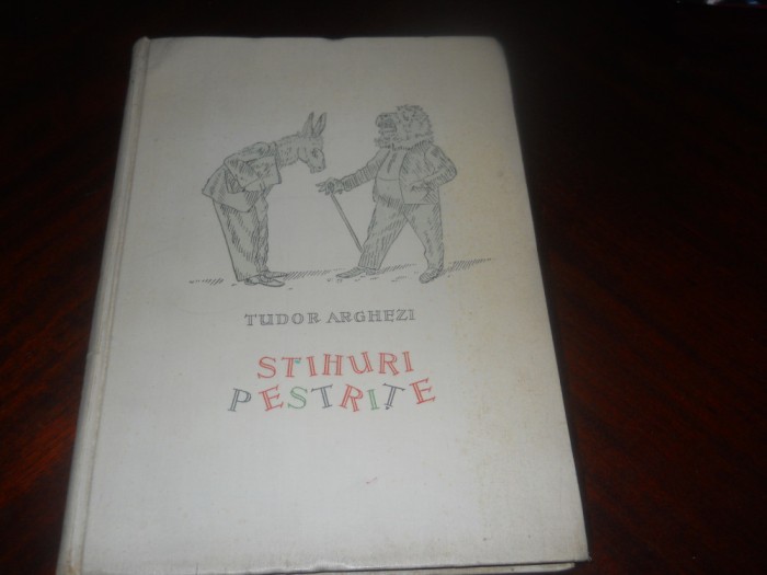 Tudor Arghezi -STIHURI PESTRITE- 1957, Ed. I a Princeps, ilustratii Perahim