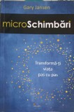 Micro Schimbari. Transforma-ti Viata Pas cu Pas - Gary Hansen, Sapientia, 2021, Psihologie, Dezvoltare Personala, Limba Romana