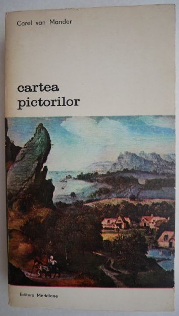 Cartea pictorilor - Carel van Mander (cu insemnari)