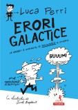 Cumpara ieftin Erori galactice. Să greşeşti e omeneşte, să perseverezi e ştiinţific