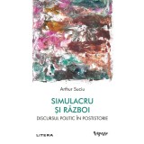 Simulacru si razboi. Discursul politic in postistorie