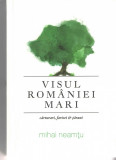 Visul Romaniei Mari - Mihai Neamtu, Ed. Doxologia, 2017, brosata