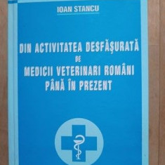 Din activitatea desfasurata de medicii veterinari romani pana in prezent- Ioan Stancu