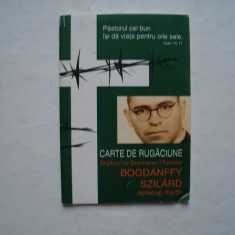 Carte de rugaciune. Slujitorul lui Dumnezeu/Fericitul. Bogdanffy Szilard