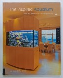 THE INSPIRED AQUARIUM , IDEAS AND INSTRUCTIONS FOR LIVING WITH AQUARIUMS by JEFF SENSKE and MIKE SENSKE , 2006