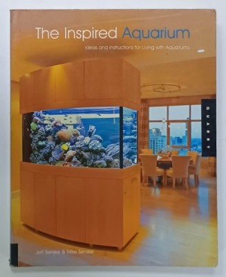 THE INSPIRED AQUARIUM , IDEAS AND INSTRUCTIONS FOR LIVING WITH AQUARIUMS by JEFF SENSKE and MIKE SENSKE , 2006 foto