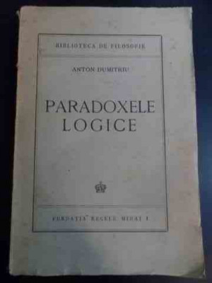 Paradoxele Logice - Anton Dumitriu ,546722 foto