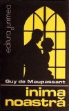 INIMA NOASTRA-GUY DE MAUPASSANT-362092