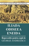 Iliada. Odiseea. Eneida. Repovestite pentru copii, George Andreescu
