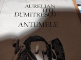 ANTUMELE - AURELIAN TITU DUMITRESCU ,CU DEDICAȚIE AUTOGRAFĂ CATRE NINA CASSIAN