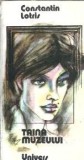 Taina muzeului Constantin Lotris Editura Univers 1985 Literatura romana Proza Editie veche Carti de colectie