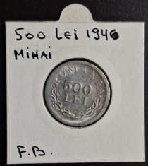 500 Lei 1946 Moneda veche perioada regala cu regele Mihai - piesa SUPERBA