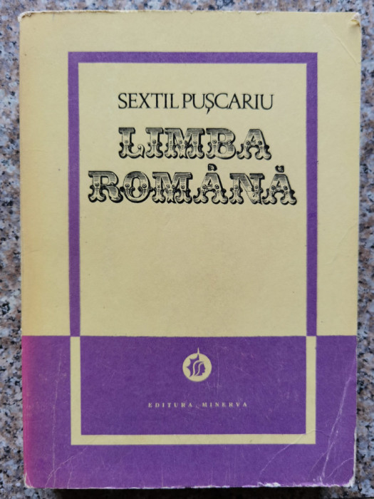 Limba Romana Vol. 1 - Sextil Puscariu ,553716