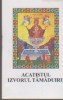 Acatistul Izvorul Tamaduirii - Editura Biserica Ortodoxa - Carte Religioasa