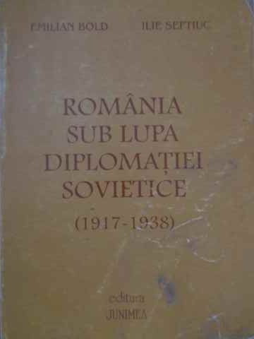 ROMANIA SUB LUPTA DIPLOMATIEI SOVIETICE (1919-1938)-EMILIAN BOLD ILIE SEFTIUC