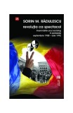 Revoluţia ca spectacol. &Icirc;nsemnările unui sociolog &icirc;n perioada septembrie 1988 - iulie 1992 - Paperback brosat - Mihai Sorin Rădulescu - Vremea
