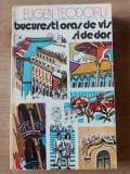 Bucuresti ora de vis si de dor- Eugen Teodoru