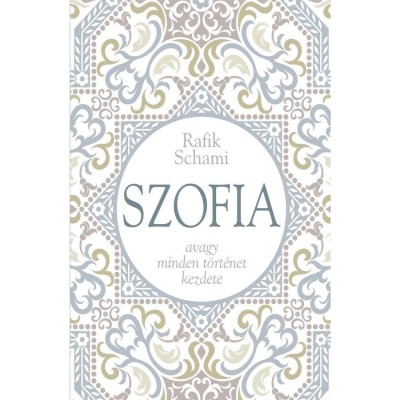 Szofia - avagy minden t&amp;ouml;rt&amp;eacute;net kezdete - Rafik Schami foto