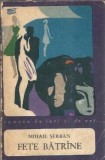 Fete Batrane Mihail Serban, Literatura Romana Clasica, Editura Pentru Literatura, Editie Colectie 1968