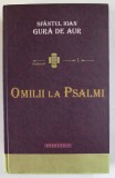 OMILII LA PSALMI de SFANTUL IOAN GURA DE AUR , traducere din limba greaca de LAURA ENACHE , 2011