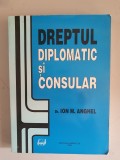 DREPTUL DIPLOMATIC SI CONSULAR- ION M. ANGHEL