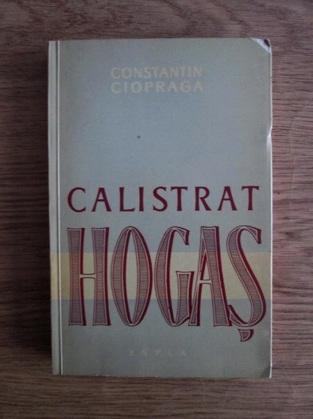 Constantin Ciopraga - Calistrat Hogas