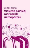 Cumpara ieftin Violenta psihica, manual de autoaparare/Ariane Calvo